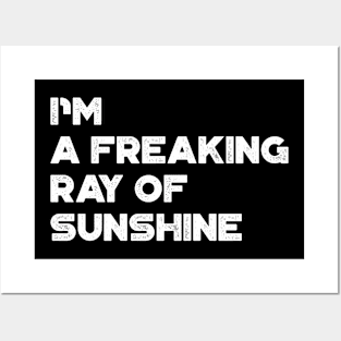 I'm A Freaking Ray Of Sunshine White Funny Posters and Art